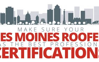 Make Sure Your Des Moines Roofer Has the Best Professional Certifications