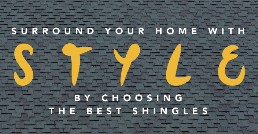Surround Your Home With Style by Choosing the Best Shingles