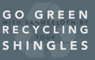 Go Green with VanWeelden By Recycling Your Shingles