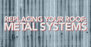 Replacing your Roof Metal Systems