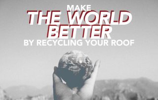 Make The World Better By Recycling Your Roof