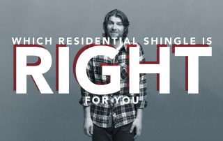 Which Residential Shingle Is Right For You