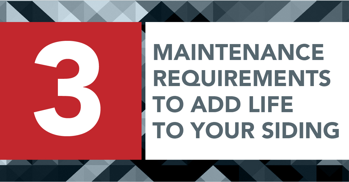 3 Maintenance Requirements To Add Life To Your Siding
