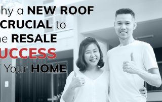 Why a New Roof is Crucial to the Resale Success of Your Home