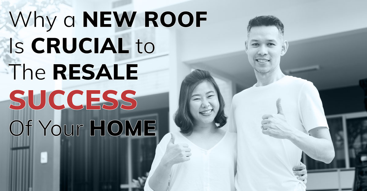 Why a New Roof is Crucial to the Resale Success of Your Home