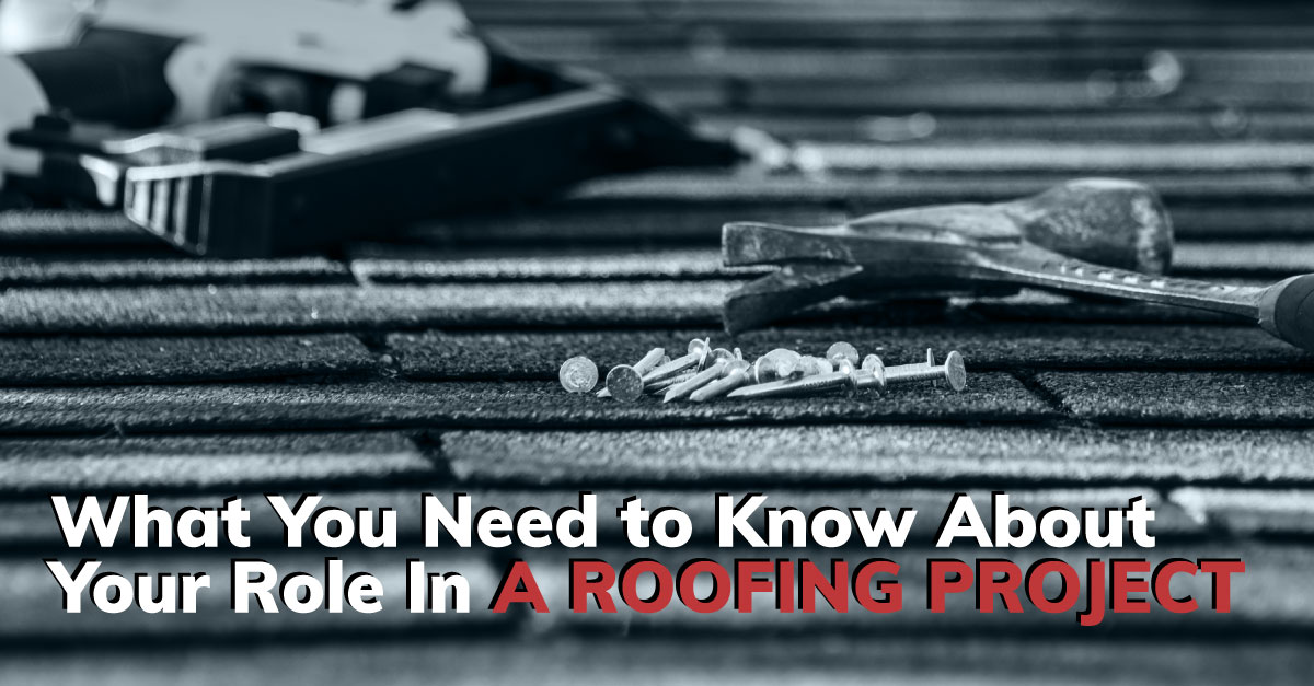 What You Need to Know About Your Role in a Roofing Project