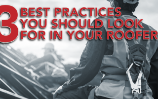 3 Best Practices You Should Look For In Your Roofer