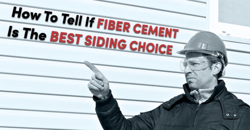 How To Tell If Fiber Cement Is The Best Siding Choice
