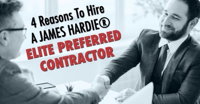 4 Reasons To Hire A James Hardie® Elite Preferred Contractor