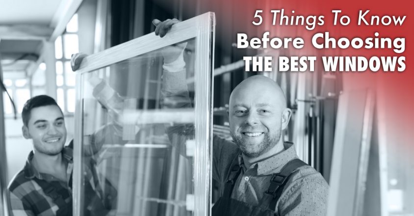 5 Things To Know Before Choosing The Best Windows