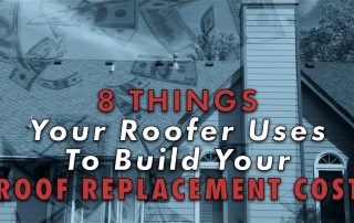8 Things Your Roofer Uses To Build Your Roof Replacement Cost